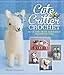 Cute Critter Crochet: 30 Adorable Patterns by Maki Oomachi