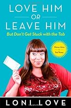 Love Him Or Leave Him, But Don't Get Stuck With the Tab: Hilarious Advice for Real Women