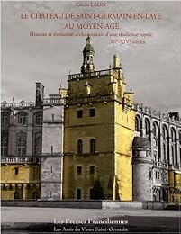 Le  château de Saint-Germain-en-Laye au Moyen âge