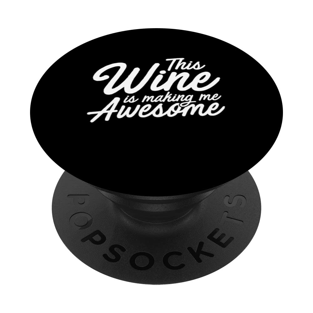 This Wine Is Making Me Awesome Wine Maker Wine Lover Vino PopSockets Swappable PopGrip