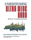 Understanding Ultra Wide Band Radio Fundamentals by Maria-Gabriella Di Benedetto, Guerino Giancola
