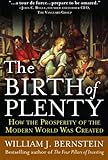 The Birth of Plenty: How the Prosperity of the Modern World was Created cover