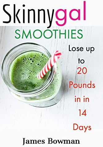 Skinny Gal Smoothies: Lose up to 20 Pounds in 14 Days