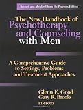 The New Handbook of Psychotherapy and Counseling with Men: A Comprehensive Guide to Settings, Problems, and Treatment Approaches, Revised Edition
