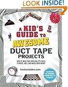A Kid's Guide to Awesome Duct Tape Projects