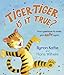 Tiger-Tiger, Is It True?