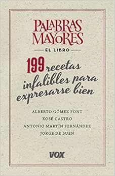 Palabras mayores. 199 recetas infalibles para expresarse bien