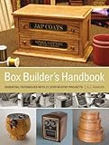 Box Builder's Handbook: Essential Techniques with 20 Step-by-Step Projects by A. J. Hamler