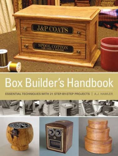 Box Builder's Handbook: Essential Techniques with 20 Step-by-Step Projects by A. J. Hamler