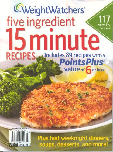 Weight Watchers Five Ingredient 15 Minute Recipes Summer 2012 by (Single Issue Magazine)