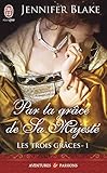 Les trois grâces, Tome 1 : Par la grâce de sa majesté by 