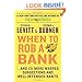 When to Rob a Bank: ...And 131 More Warped Suggestions and Well-Intended Rants by Steven D. Levitt et al.