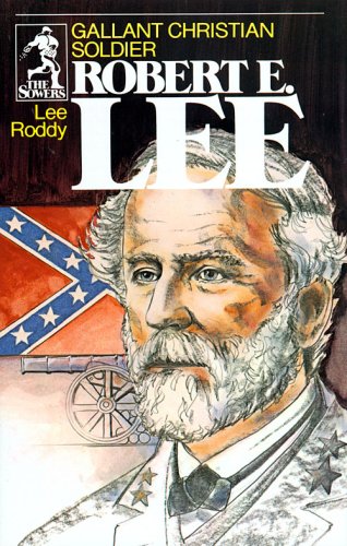 Gallant Christian Soldier Robert E Lee (Sowers) (Best Robert E Lee Biography)