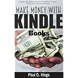 Make Money with Kindle Books: Building Passive Income While Working From Home (Make Money Online)