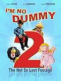 I'm No Dummy 2: The Not-So-Lost Footage