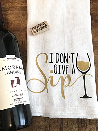 Funny Kitchen Towel - Wine Bar Gift - I Dont Give a Sip - White Wine