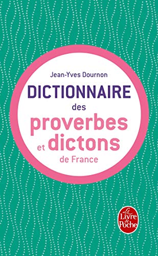 Dictionnaire Des Proverbes Et Dictons France (Ldp Dictionn.) (English and French Edition) by J y Dournon