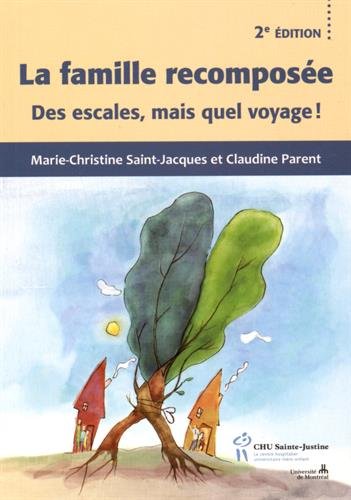 La famille recomposée : Des escales, mais quel voyage ! by Marie-Christine Saint-Jacques, Claudine Parent