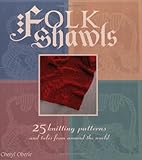 Folk Shawls: 25 knitting patterns and tales from around the world (Folk Knitting series) by 