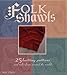 Folk Shawls: 25 knitting patterns and tales from around the world (Folk Knitting series) by Cheryl Oberle