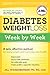 Diabetes Weight Loss: Week by Week: A Safe, Effective Method for Losing Weight and Improving Your Health