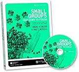 Small Groups From Start to Finish: 10 Steps to Launch and Maintain Healthy Small Groups by 
