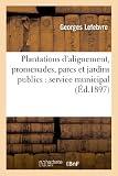 Plantations D'Alignement, Promenades, Parcs Et Jardins Publics: Service Municipal (Sciences) (French Edition) by