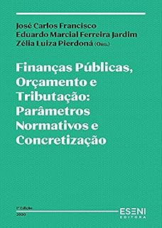Livro Finanças Públicas, Orçamento e Tributação: Parâmetros Normativos e Concretização