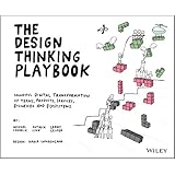 The Design Thinking Playbook: Mindful Digital Transformation of Teams, Products, Services, Businesses and Ecosystems (Design