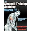 The Strength Training Anatomy Workout III: Maximizing Results with Advanced Training Techniques