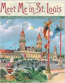 Meet Me In St Louis A Trip To The 1904 World S Fair
