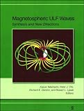 Magnetospheric ULF Waves: Synthesis and New Directions, Geophysical Monograph 169