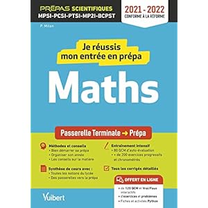 Je réussis mon entrée en prépa scientifique. Mathématiques: De la Terminale aux Prépas MPSI-PCSI-PTSI-MPI-TSI-BCPST