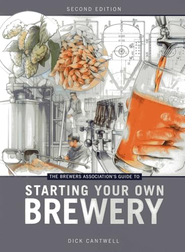 The Brewers Association's Guide to Starting Your Own Brewery The Brewers Association's Guide to Starting Your Own Brewery Paperback Kindle
