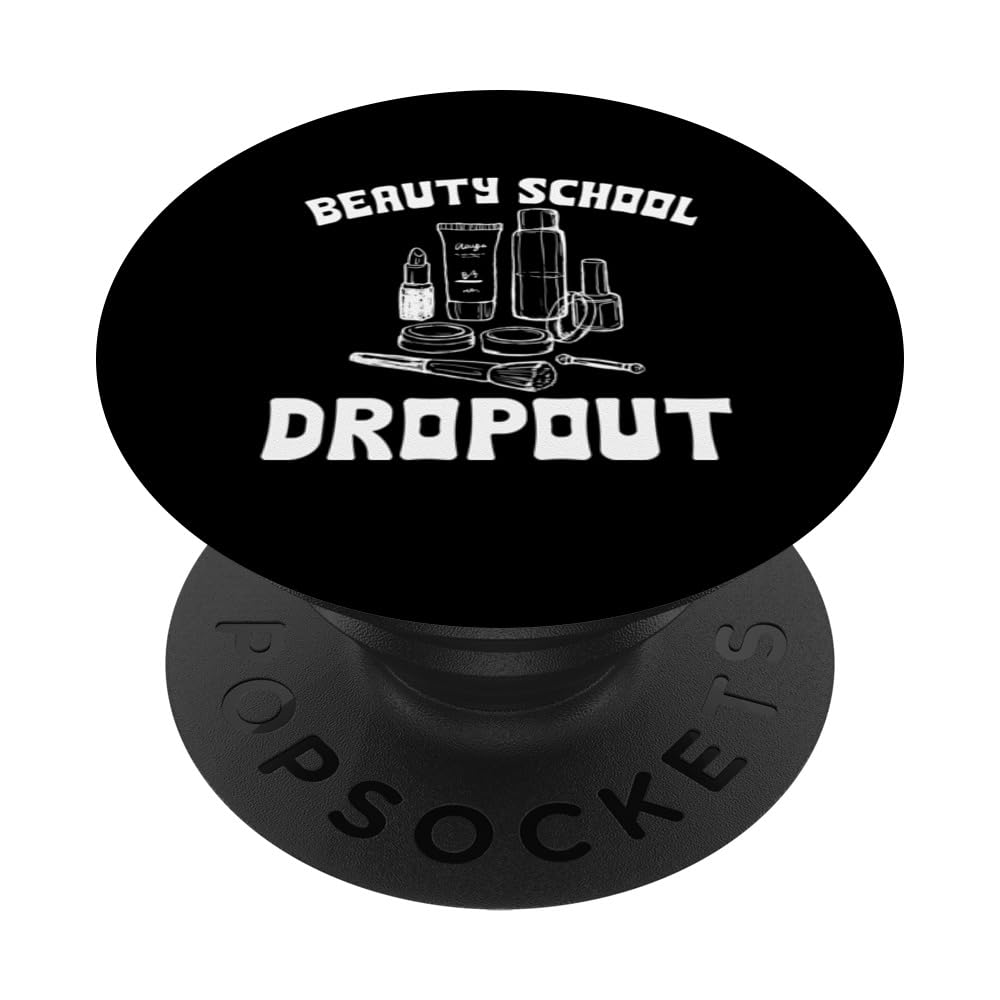 Funny Beauty School Dropout Cosmetology Student Graduation PopSockets Swappable PopGrip