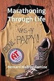 Marathoning Through Life by Bernard Malfroy-Camine