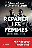 Réparer les femmes: Un combat contre la barbarie (French Edition) by Dr Denis Mukwege, Dr Guy-bernard Cadière