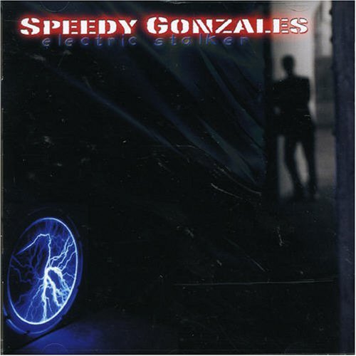 Speedy Gonzales - Electric Stalker By Speedy Gonzales - Zortam Music