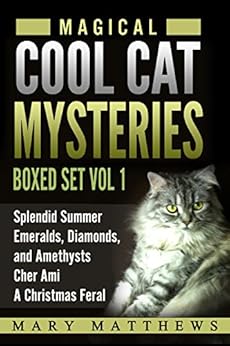 Magical Cool Cats Mysteries Boxed Set Vol 1 (Books 1, 2 & 3 & A Christmas Feral) by [Matthews, Mary]