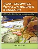 Plan Graphics for the Landscape Designer (2nd Edition), Tony Bertauski, 0131720635