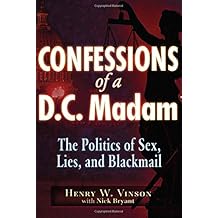 Confessions of a D.C. Madam: The Politics of Sex, Lies, and Blackmail