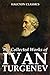 The Collected Works of Ivan Turgenev: 63 Novels and Short Stories (Unexpurgated Edition) (Halcyon Classics)
