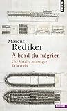 A bord du négrier : Une histoire atlantique de la traite by 