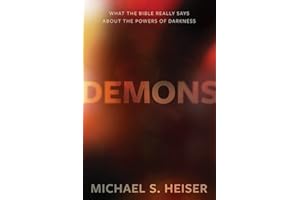 Demons: What the Bible Really Says About the Powers of Darkness
