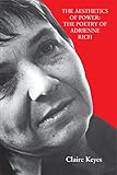 The Aesthetics of Power: The Poetry of Adrienne Rich by 
