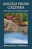 Angels From Caldera: How Peace Came To Planet Earth by Malcolm McFall
