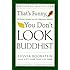 That's Funny, You Don't Look Buddhist: On Being A Faithful Jew and a Passionate (Philosophies, and Movements; 11)
