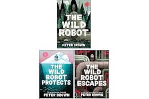 The Wild Robot Series 3 Books Collection Set By Peter Brown (The Wild Robot, The Wild Robot Escapes, The Wild Robot Protects)