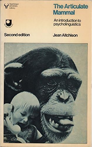 The Articulate Mammal An Introduction to Psycholinguistics Paperback – Import, May 9, 1983