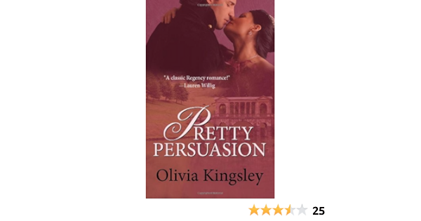 Pretty Persuasion Kingsley Olivia 9781466247321 Amazon Com Books